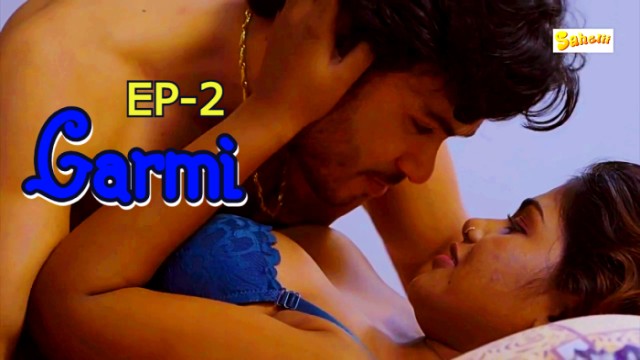 Garmi S01E02 (2024) Hindi Hot Web Series Sahelii