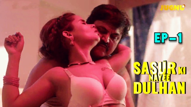 Sasur Ki Nayee Dulhan S01E01 (2024) Hindi Hot Web Series Jugnutv