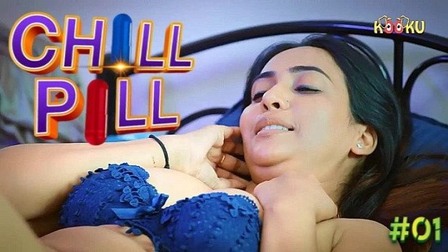 Chill Pill S01E01 (2023) Hindi Hot Web Series KooKu