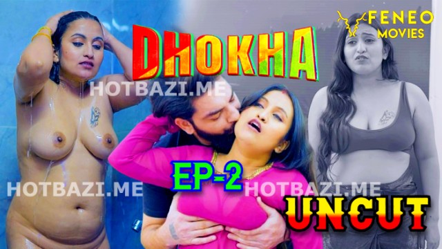 Dhokha S01E02 (2024) Hindi Hot Web Series Feneo