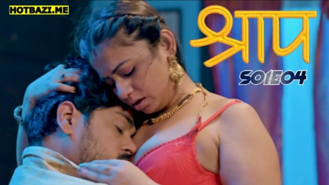 Shraap S01E04 (2025) Hindi Hot Web Series Hulchul