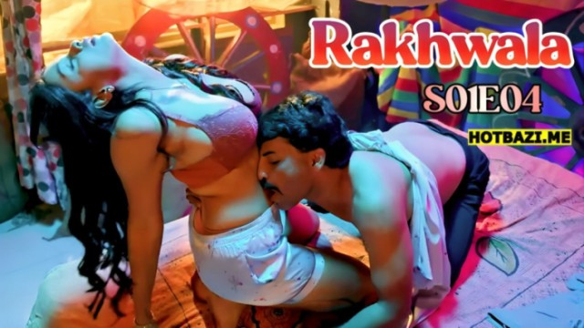 Rakhwala S01E04 (2025) Hindi Hot Web Series Hulchul