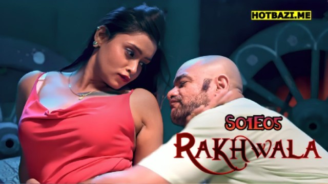 Rakhwala S01E05 (2025) Hindi Hot Web Series Hulchul