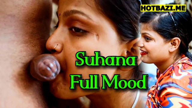 Suhana Full Mood (2025) Hindi Hot Short Film