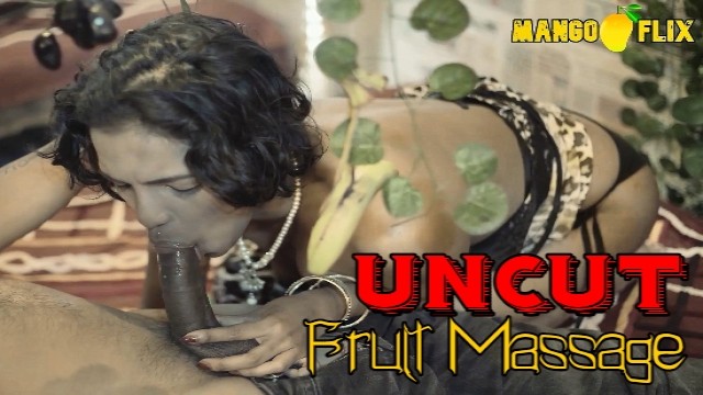 Fruit Massage (2020) UNCUT Hindi Hot Short Film MangoFlix