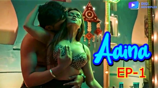 Aaina S01E01 (2024) Hindi Hot Web Series DigimoviePlex