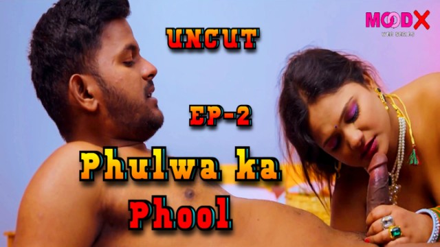 Phulwa ka Phool S01E02 (2024) Hot Hindi Web Series Moodx