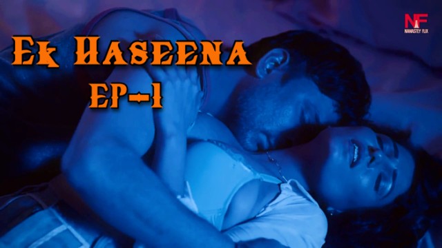 Ek Haseena S01E01 (2024) Hindi Hot Web Series Namasteyflix