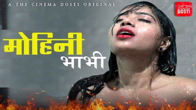 Mohini Bhabhi (2020) UNRATED Hindi HotShort Film Cinema Dosti Originals