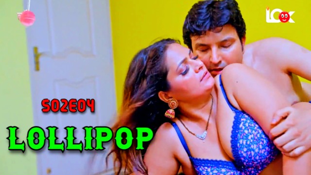 Lollipop S02E04 (2024) Hindi Hot Web Series Lookentertainment