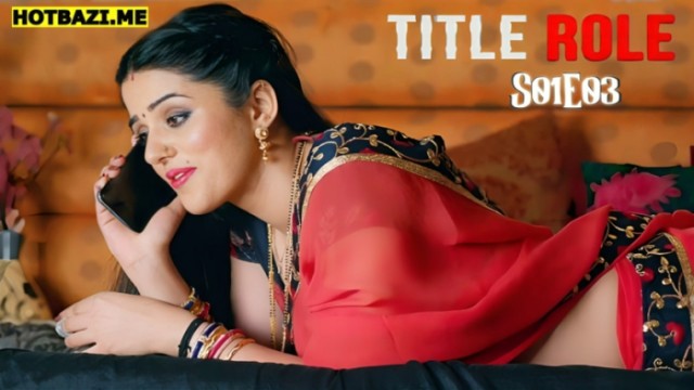 Title Role S01E03 (2025) Hindi Hot Web Series Ratri