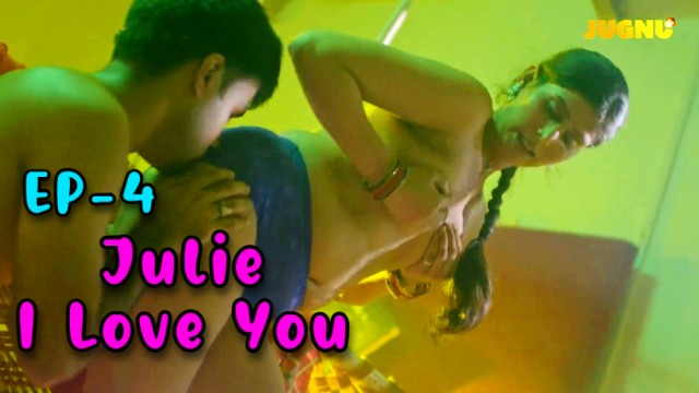 Julie I Love You S01E04 (2024) Hindi Hot Web Series Jugnutv