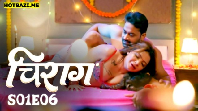 Chirag S01E06 (2025) Hindi Hot Web Series Hulchul