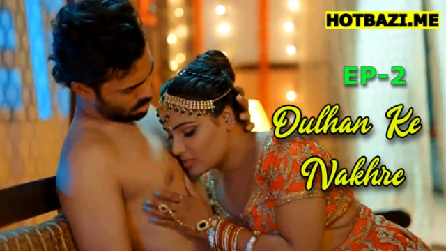 Dulhan Ke Nakhre S01E02 (2025) Hindi Hot Web Series Jugnu