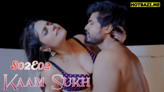 Kaam Sukh S02E02 (2025) Hindi Hot Web Series Lookentertainment