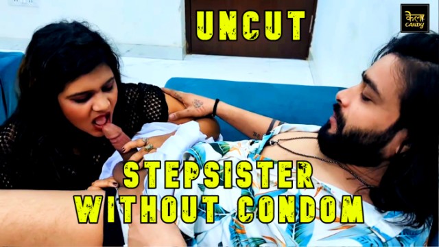 Stepsister Without Condom (2024) Hot Hindi Short Film Kelacandy