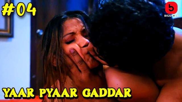 Yaar Pyaar Gaddar S01E04 (2024) Hindi Hot Web Series Bigshots