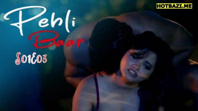 Pehli Baar S01E03 (2025) Hindi Hot Web Series Makhan