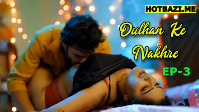 Dulhan Ke Nakhre S01E03 (2025) Hindi Hot Web Series Jugnu