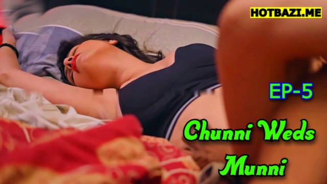 Chunni Weds Munni S01E05 (2025) Hindi Hot Web Series TeFlix