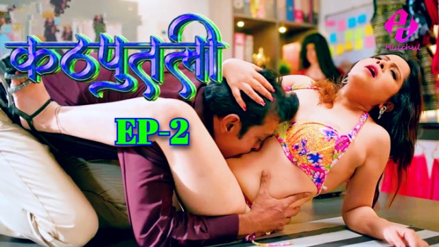 Kathputali S01E02 (2024) Hindi Hot Web Series Hulchul