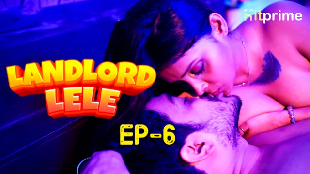 Landlord Lele S01E06 (2024) Hindi Hot Web Series Hitprime