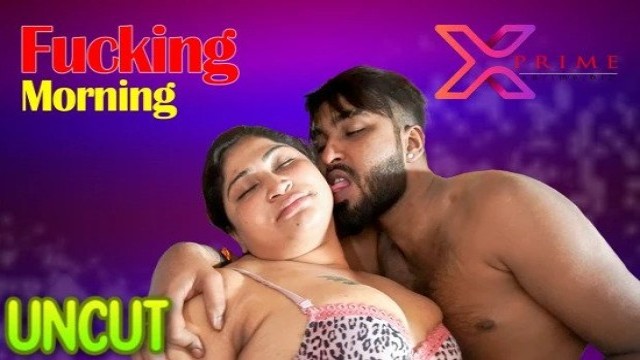 Fucking Morning (2023) UNCUT Hindi Short Film XPrime