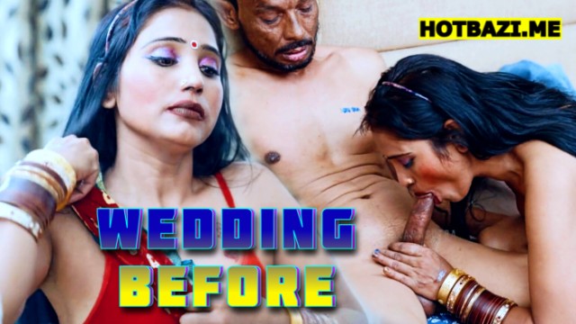 Wedding Before (2025) Hindi Hot Short Film