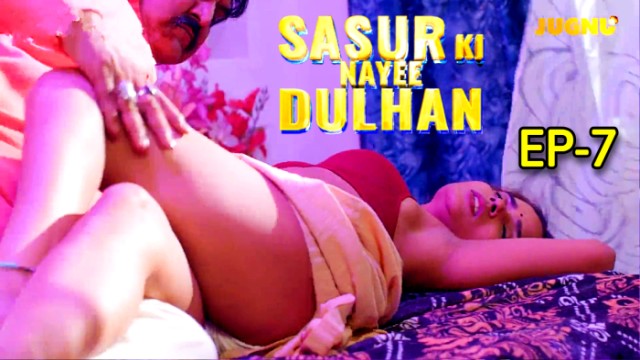 Sasur Ki Nayee Dulhan S01E07 (2024) Hindi Hot Web Series Jugnutv