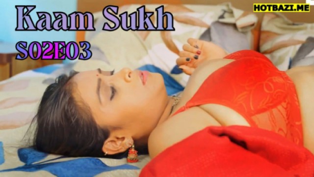 Kaam Sukh S02E03 (2025) Hindi Hot Web Series Lookentertainment