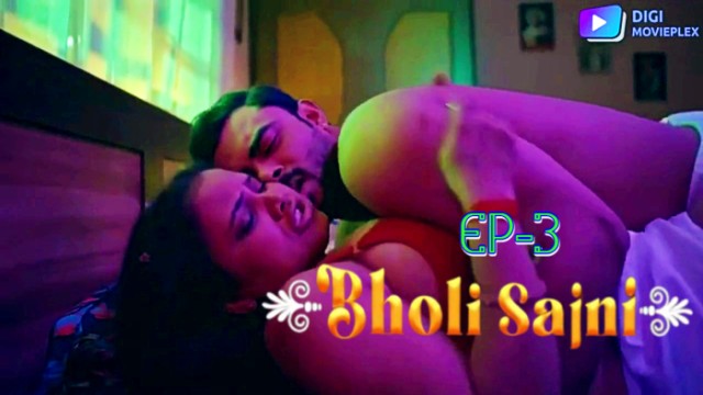 Bholi Sajni S01E03 (2024) Hindi Hot Web Series DigimoviePlex