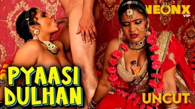 Pyaasi Dulhan (2024) Uncut Hindi Short Film Neonx