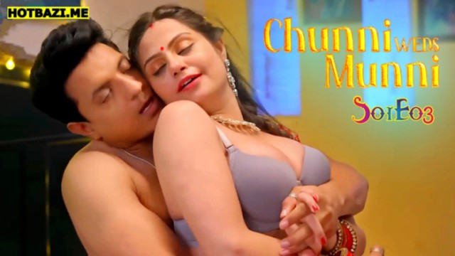 Chunni Weds Munni S01E03 (2025) Hindi Hot Web Series TeFlix