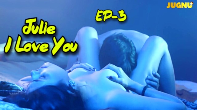 Julie I Love You S01E03 (2024) Hindi Hot Web Series Jugnutv