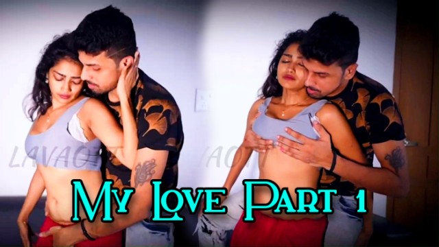 My Love Part 1 (2024) Hot Hindi Short Films