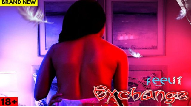 Exchange (2022) Hindi Hot Short Film Feelit