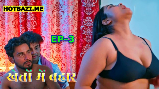 Khet Me Bahaar S01E03 (2024) Hindi Hot Web Series Lookentertainment