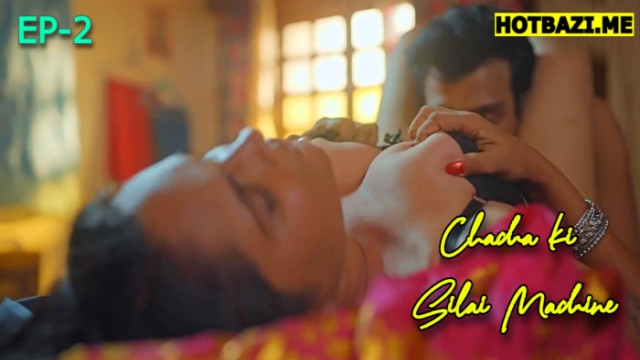 Chacha ki Silai Machine S01E02 (2025) Hindi Hot Web Series Saavantv