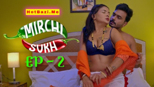 Mirchi Sukh S01E02 (2024) Hindi Hot Web Series Mastram