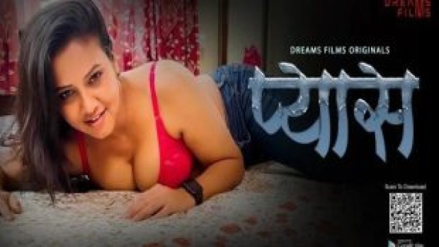 Pyaas S01E01 (2023) Hindi Hot Web Series DreamsFilms