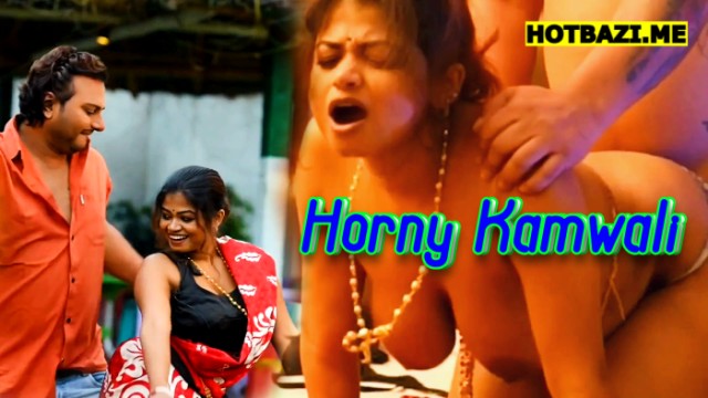 Horny Kamwali (2025) Hindi Hot Short Film